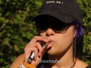 Jroxtoohot