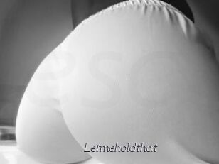 Letmeholdthat