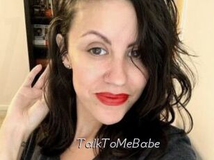 TalkToMeBabe